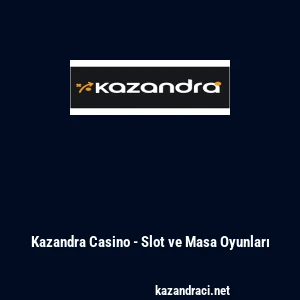 Kazandra Casino - Slot ve Masa Oyunları