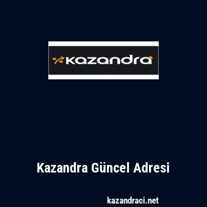 Kazandra G&uuml;ncel Adresi