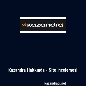 Kazandra Hakkında - Site İncelemesi