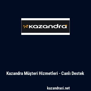 Kazandra M&uuml;şteri Hizmetleri - Canlı Destek