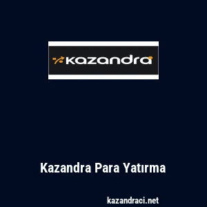 Kazandra Para Yatırma