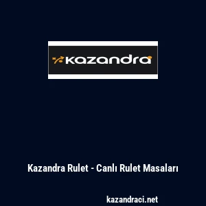Kazandra Rulet - Canlı Rulet Masaları