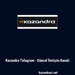 Kazandra Telegram - G&uuml;ncel İletişim Kanalı